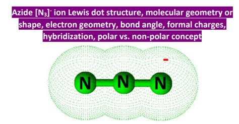 N3 lewis structure, Hybridization, Molecular Structure, Bond Angle and.